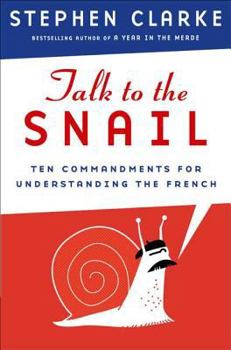 Hardcover Talk to the Snail: Ten Commandments for Understanding the French Book