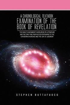 Hardcover A Chronological Textbook Examination of the Book of Revelation Book