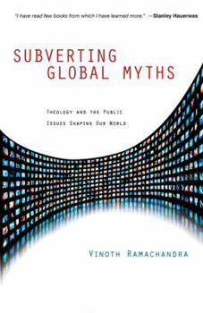Hardcover Subverting Global Myths: Theology and the Public Issues Shaping Our World Book