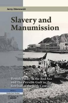 Hardcover Slavery and Manumission: British Policy in the Red Sea and the Persian Gulf in the First Half of the 20th Century Book