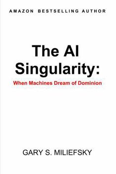 The AI Singularity: When Machines Dream of Dominion