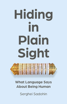 Paperback Hiding in Plain Sight: What Language Says about Being Human Book