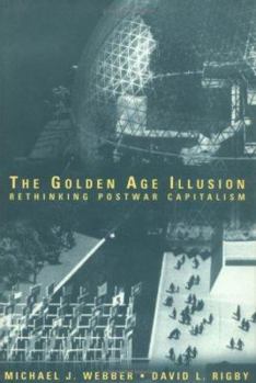 Hardcover The Golden Age Illusion: Rethinking Postwar Capitalism Book