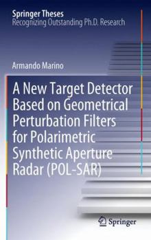 Hardcover A New Target Detector Based on Geometrical Perturbation Filters for Polarimetric Synthetic Aperture Radar (Pol-Sar) Book