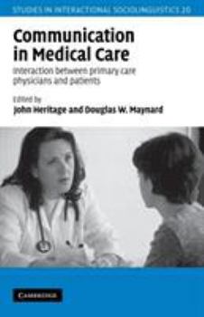 Communication in Medical Care: Interaction Between Primary Care Physicians and Patients - Book  of the Studies in Interactional Sociolinguistics