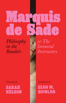 Philosophy in the Boudoir: Or, the Immoral Instructors