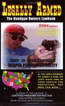 Paperback Legally Armed: The Handgun Owners Lawbook, 2004 Edition Book