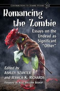 Paperback Romancing the Zombie: Essays on the Undead as Significant Other Book