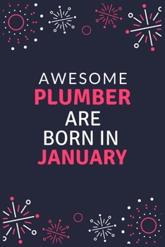 Paperback Awesome Plumber Are Born in January: Best Blank Lined Composition Notebook for Plumbers-Great Gift idea for Christmas or Birthday. Book