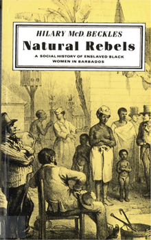 Paperback Natural Rebels: A Social History of Enslaved Women in Barbados Book