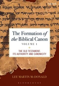 Hardcover The Formation of the Biblical Canon: Volume 1: The Old Testament: Its Authority and Canonicity Book
