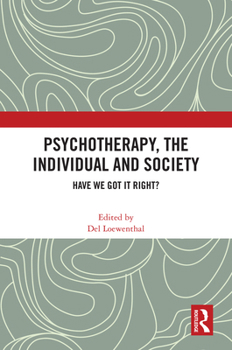 Hardcover Psychotherapy, the Individual and Society: Have We Got It Right? Book
