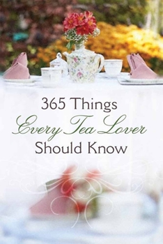 Mass Market Paperback 365 Things Every Tea Lover Should Know Book