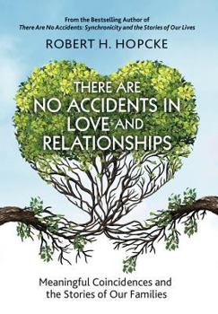 Hardcover There Are No Accidents in Love and Relationships: Meaningful Coincidences and the Stories of Our Families Book