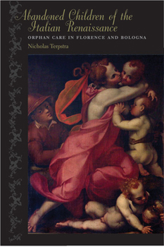 Paperback Abandoned Children of the Italian Renaissance: Orphan Care in Florence and Bologna Book