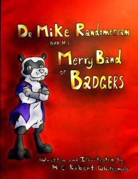 Paperback Dr. Mike Randomercam and his Merry Band of Badgers Book