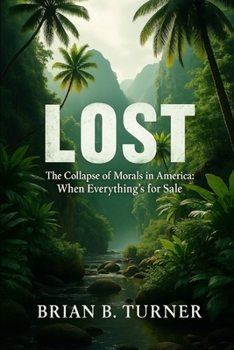Lost: The Collapse of Morals in America: When Everything’s for Sale