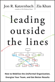 Hardcover Leading Outside the Lines: How to Mobilize the Informal Organization, Energize Your Team, and Get Better Results Book