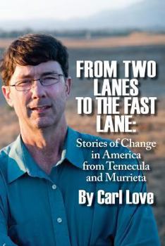 Paperback From Two Lanes To The Fast Lane: Stories of Change in America From Temecula and Murrieta Book