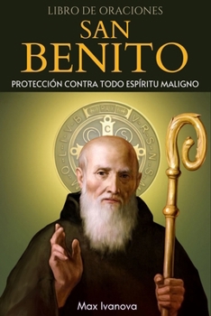 Libro De Oraciones San Benito: Protección Contra Todo Espíritu Maligno (Colección Santos y Místicos) (Spanish Edition)