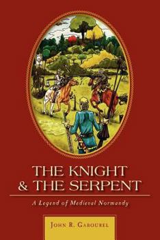 Paperback The Knight and the Serpent: A Legend of Medieval Normandy Book