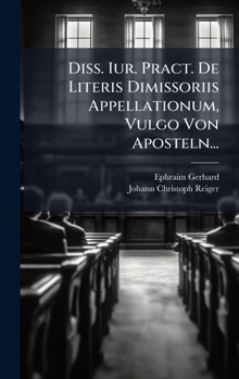 Hardcover Diss. Iur. Pract. De Literis Dimissoriis Appellationum, Vulgo Von Aposteln... [Russian] Book
