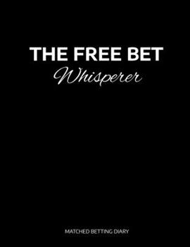 The Free Bet Whisperer: Matched Betting / Casino Tracker - Record Each Bet - Record Monthly/Annual Profits for Casino & Matched Betting - Weekly Bet ... - Record Site Login Info - Motivation Page
