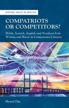 Paperback Compatriots or Competitors?: Welsh, Scottish, English and Northern Irish Writing and Brexit in Comparative Contexts Book