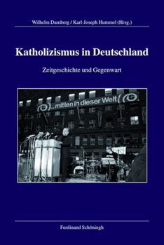 Hardcover Katholizismus in Deutschland: Zeitgeschichte Und Gegenwart [German] Book