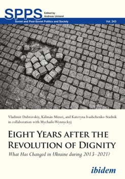 Paperback Eight Years After the Revolution of Dignity: What Has Changed in Ukraine During 2013-2021? Book