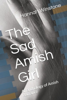 Paperback The Sad Amish Girl: An anthology of Amish Romance Book