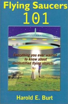 Paperback Flying Saucers 101: Everything You Ever Wanted to Know about Unidentified Flying Objects Book