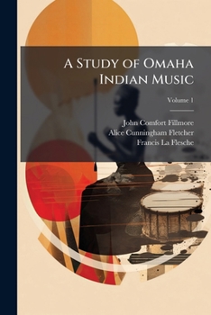 A Study of Omaha Indian Music, Volume 1
