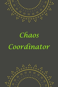 Chaos Coordinator: Funny Office Humor, Chaos Coordinator Notebook, Mom Notebook, Funny Mom Gift, Lady Boss Notebook, Chaos Coordinator Gift