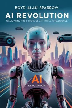 Paperback AI Revolution: Navigating the Future of Artificial Intelligence Book