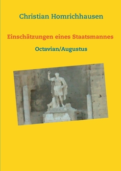 Paperback Einschätzungen eines Staatsmannes - Octavian/Augustus Selbstbild - Idealbild - Kritik: Für den Unterricht [German] Book