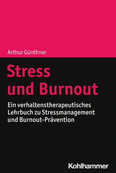 Paperback Stress Und Burnout: Ein Verhaltenstherapeutisches Lehrbuch Zu Stressmanagement Und Burnout-Pravention [German] Book
