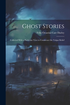 Paperback Ghost Stories: Collected With a Particular View to Counteract the Vulgar Relief Book