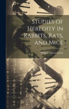 Hardcover Studies of Heredity in Rabbits, Rats, and Mice Book