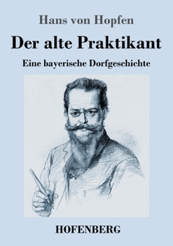 Paperback Der alte Praktikant: Eine bayerische Dorfgeschichte [German] Book