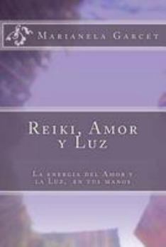 Paperback Reiki, Amor Y Luz: La Energia del Amor Y La Luz, En Tus Manos [Spanish] Book