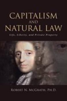 Paperback Capitalism and Natural Law: Life, Liberty, and Private Property Book