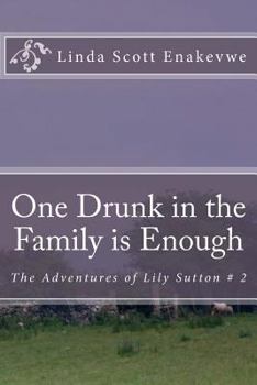 Paperback One Drunk in the Family is Enough: The Adventures of Lily Sutton # 2 Book