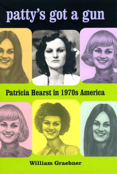 Hardcover Patty's Got a Gun: Patricia Hearst in 1970s America Book