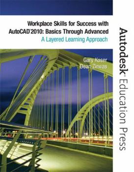 Paperback Workplace Skills for Success with AutoCAD 2010: Basics Through Advanced: A Layered Learning Approach Book