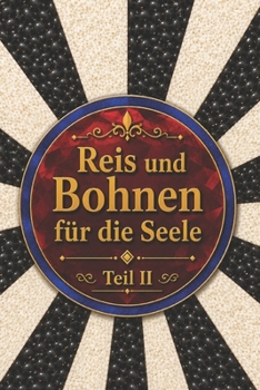 Reis und Bohnen für die Seele Teil II