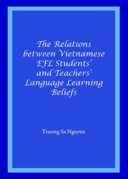 Hardcover The Relations Between Vietnamese EFL Students' and Teachers' Language Learning Beliefs Book
