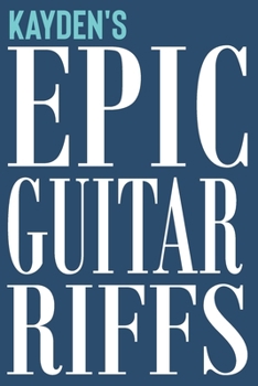 Paperback Kayden's Epic Guitar Riffs: 150 Page Personalized Notebook for Kayden with Tab Sheet Paper for Guitarists. Book format: 6 x 9 in Book