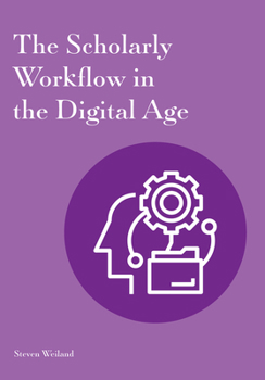 Paperback The Scholarly Workflow in the Digital Age Book