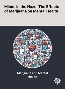 Hardcover Minds in the Haze: The Effects of Marijuana on Mental Health Book
